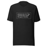 Tee - Spending My Life Learning How To Save Yours