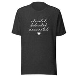 Tee - Educated Dedicated Vaccinated