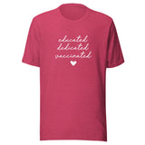 Tee - Educated Dedicated Vaccinated